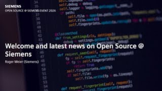Welcome and latest news on Open Source @ Siemens