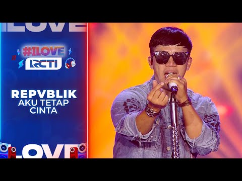 Repvblik - Aku Tetap Cinta | I LOVE RCTI 2025