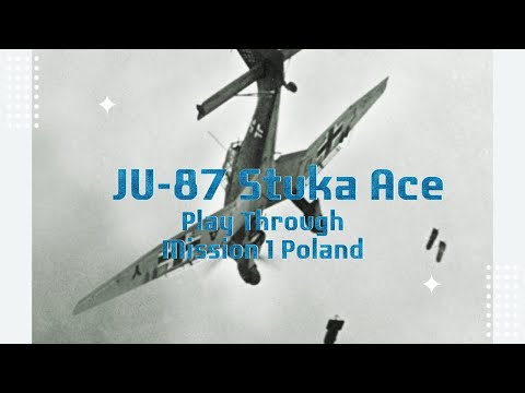 JU-87 Stuka Ace Play Through Mission 1
