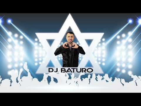 DJ Baturo - Israeli Dance Mix -  מזרחית סט רמיקסים והלהיטים - עם ישראל חי -Am Yisrael Chai