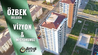 ÖZBEK YAPI - MİSYONUMUZ VE VİZYONUMUZ