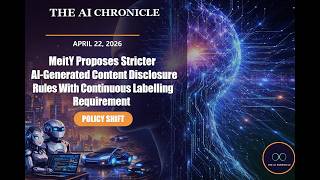 MeitY Proposes Stricter AI-Generated... | Top 10 AI News | AI Chronicle India- April 22nd 2026