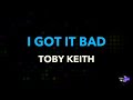 Toby Keith - I Got It Bad | Karaoke Version
