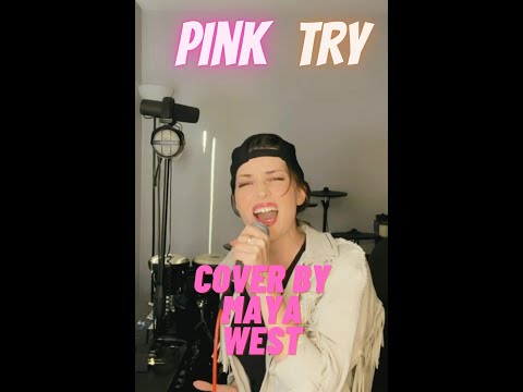 Pink - Try (cover by Maya West)