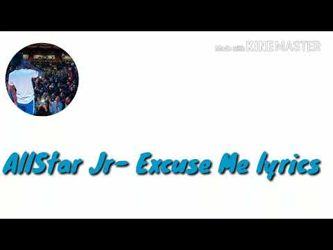 AllStar Jr- Excuse Me  (Lyrics)