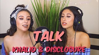 Khalid &amp; Disclosure - Talk (Cover by Tima Dee &amp; DEANNA)