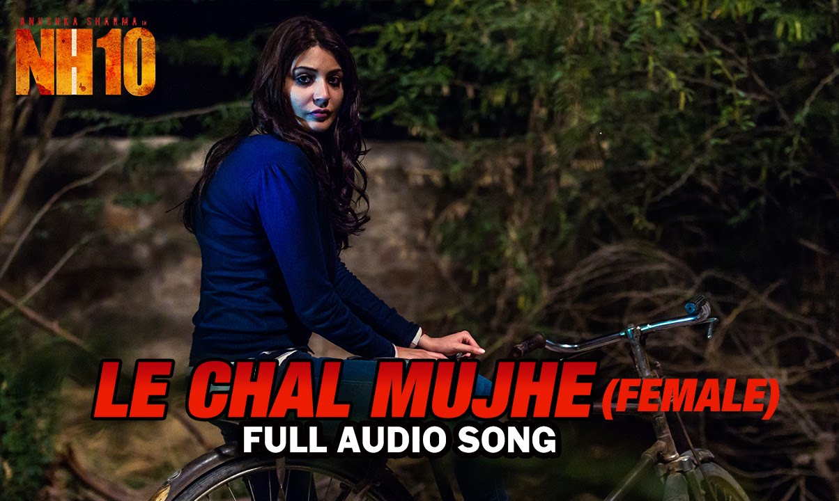 Le Chal Mujhe Kahin Door (Female) Lyrics | NH 10 | Shilpa Rao | Abhiruchi Chand, Bann Chakraborty