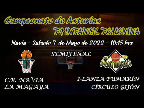 Directo - F4 Infantil Femenina - Semifinal CB Navia La Magaya vs I-Lanza Pumarín Círculo Gijón