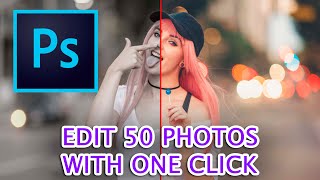 Edit 50 Photos In 1 Minute - Batch Edit With Photoshop Actions