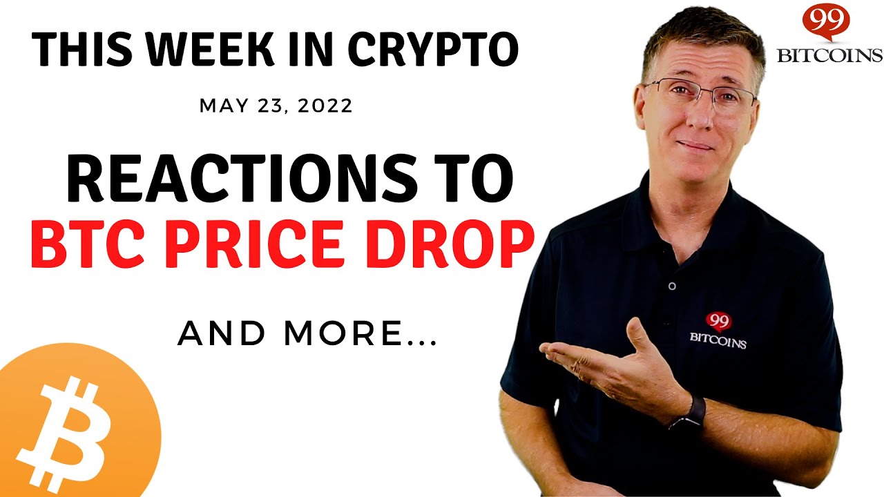 🔴Reactions to BTC Price Drop | This Week in Crypto – May 23, 2022
