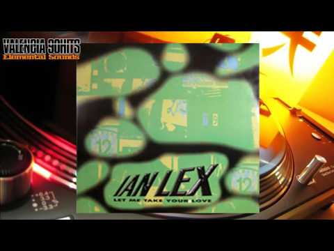 Ian Lex - Let Me Take Your Love [1997]