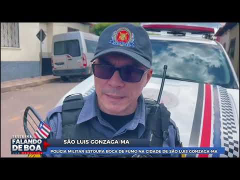 POLÍCIA MILITAR ESTOURA BOCA DE FUMO NA CIDADE DE SÃO LUIS GONZAGA-MA
