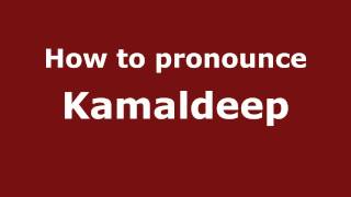 How to pronounce Kamaldeep