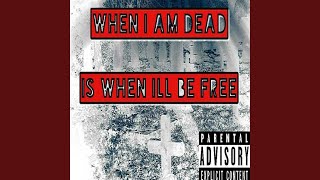 When I Am Dead Is When I'll Be Free Music Video