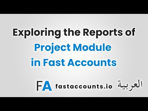 Exploring the Reports of Project Module in Fast Accounts – العربية