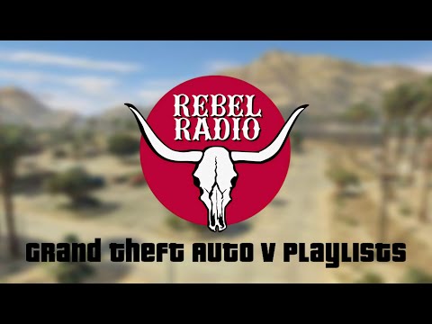 Rebel Radio: Playlist • Grand theft Auto V