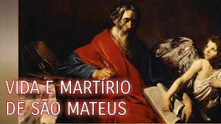 A Vida e o Martírio de São Mateus - Apóstolo e Evangelista