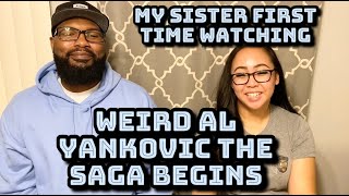 Weird Al Yankovic - The Saga Begins | My Sister First Time REACTION