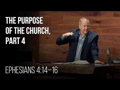 The Purpose of the Church, Part 4 • Ephesians 4:14-16 | Pastor Scott Ardavanis | Sermon