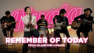 Download lagu Pergi Hilang dan Lupakan - Remember Of Today | NYALA mp3