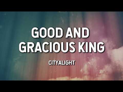Good and Gracious King- CityAlight (Lyric Video)