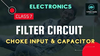 C7 || Filter Circuits || Choke input &amp; Capacitor |