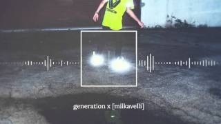 Milkavelli - Generation X