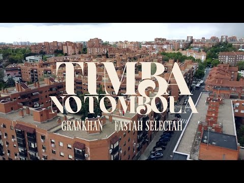 GRANKHAN x FASTAH SELECTAH - TIMBA NO TÓMBOLA