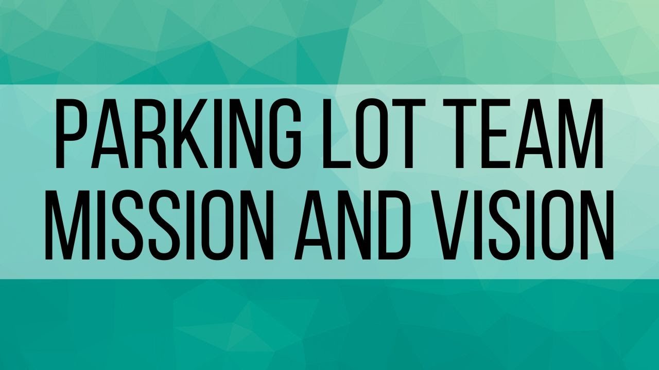 1. Parking Lot Team - Mission and Vision