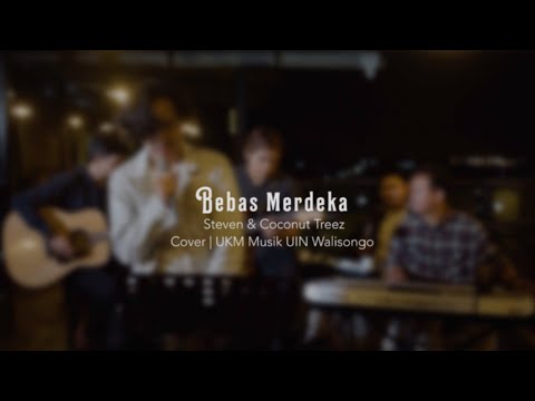 Bebas Merdeka - Steven & Coconut Treez | Cover (ukmmusikwalisongo)