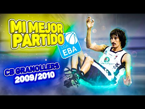 MI MEJOR PARTIDO en el CB GRANOLLERS en Liga EBA || Temporada 2009/2010