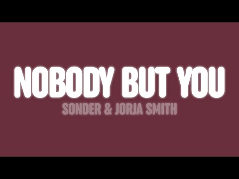 Sonder & Jorja Smith - Nobody But You (Lyrics)