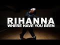 Rihanna Where Have You Been Choreography By Satoco