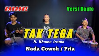 Download lagu TAK TEGA KARAOKE RHOMA IRAMA NADA COWOK VERSI KOPLO mp3