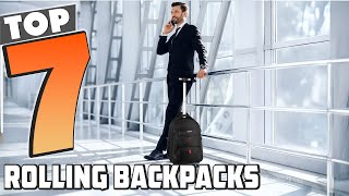 Top 7 Rolling Backpacks You NEED for Work, School & Travel!