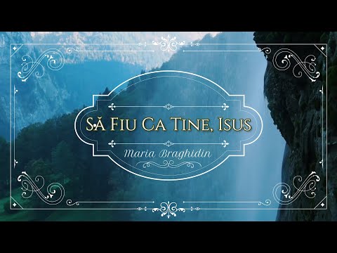 Maria Braghidin - Să fiu ca Tine, Isus