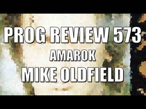 Prog Review 573 - AMAROK - Mike Oldfield