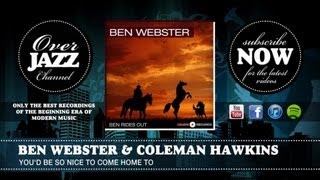 Ben Webster & Coleman Hawkins - You'd Be So Nice to Come Home to (1943)