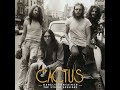 Cactus  "Bringing Me Down"