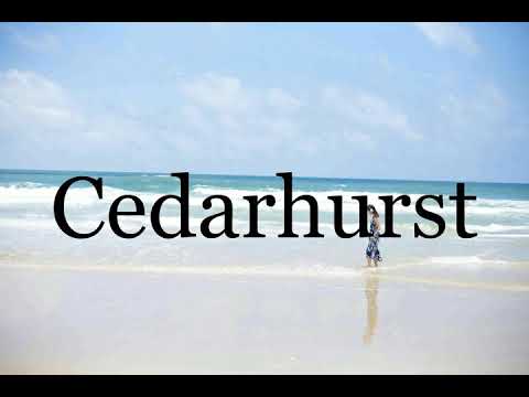 How To Pronounce Cedarhurst🌈🌈🌈🌈🌈🌈Pronunciation Of Cedarhurst