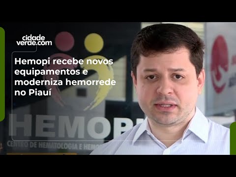 Hemopi recebe novos equipamentos e moderniza hemorrede no Piauí
