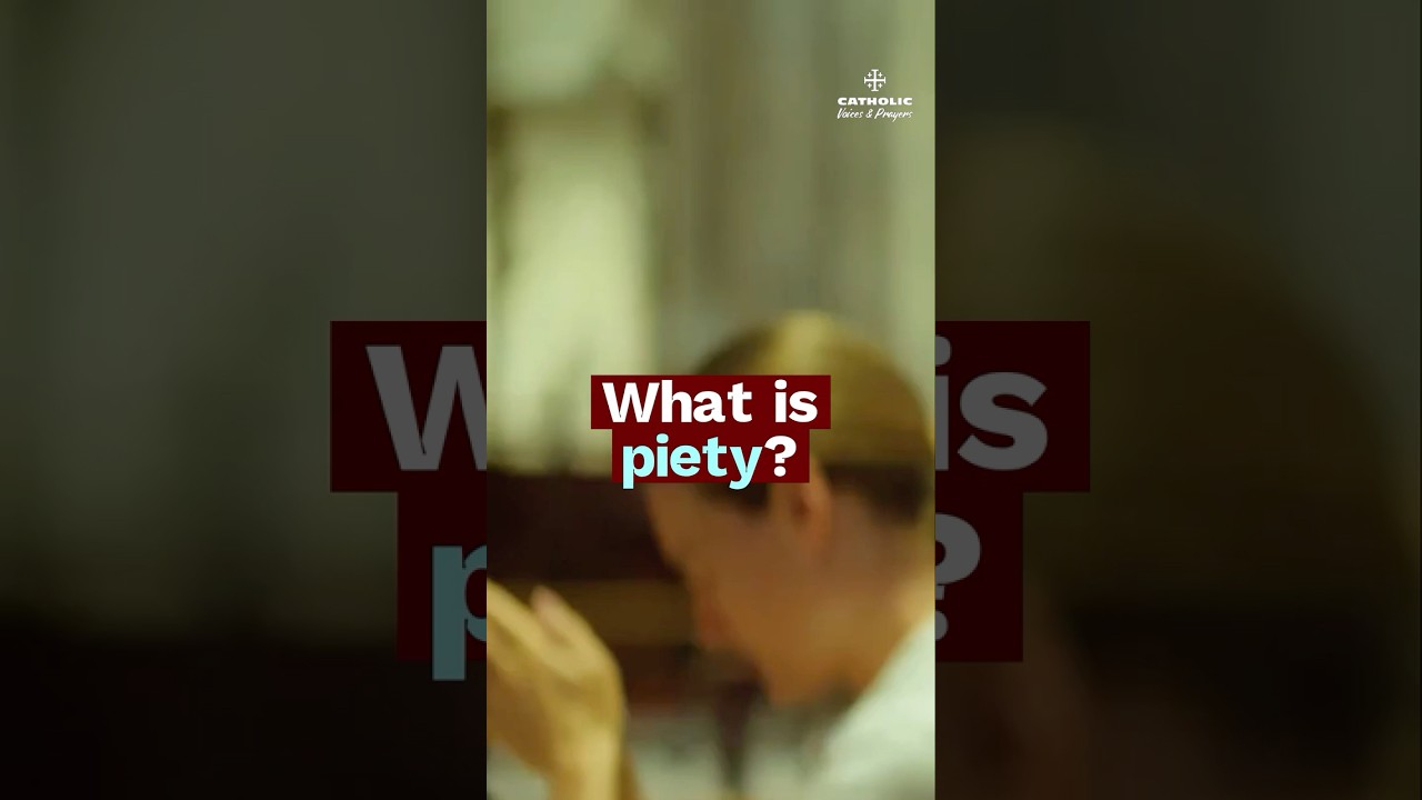 What Is Piety? | The Forgotten Gift of the Holy Spirit