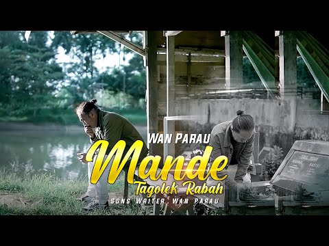 Wan Parau - Mande tagolek rabah( Official Music Video ]