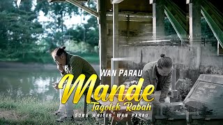 Download lagu Wan Parau - Mande tagolek rabah(   ] mp3