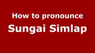 How to pronounce Sungai Simlap