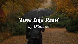Music video thumbnail preview for D'Sound - Love Like Rain (Lyrics) by D’Sound