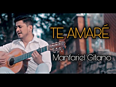 Manfariel Gitano - Te Amaré (Videoclip Oficial)
