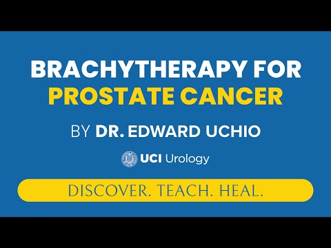 Brachytherapy for Prostate Cancer by Dr. Edward Uchio - UCI Prostate Cancer Center