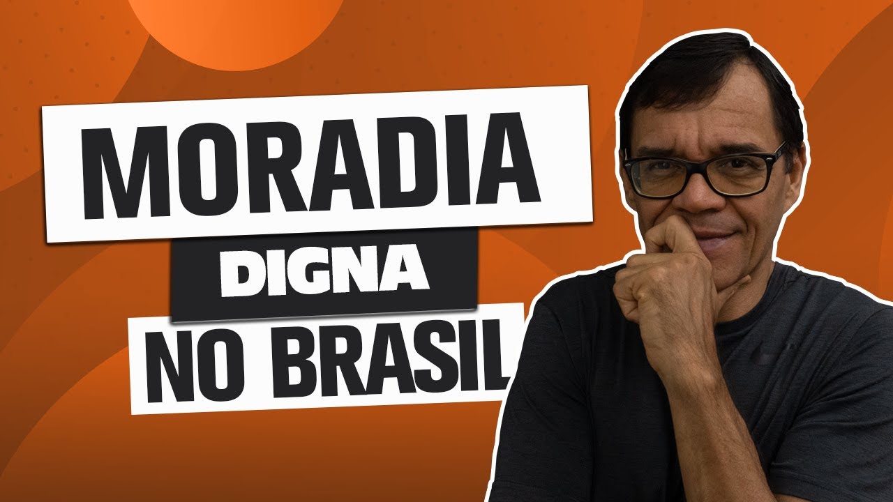MORADIA DIGNA NO BRASIL - Dicas para sua redação