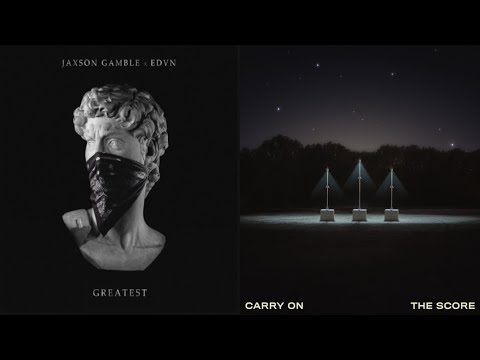 the Greatest Carry On. Mashup (The Score FT AWOLNATION X JAXSON GAMBLE FT EDVN)